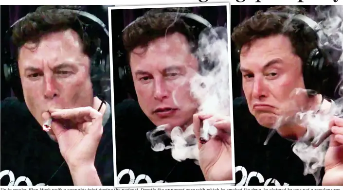  ??  ?? Up in smoke: Elon Musk puffs a cannabis joint during the podcast. Despite the apparent ease with which he smoked the drug, he claimed he was not a regular user