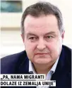  ??  ?? „pa, nama migranti dolaze iz zemalja unije“