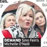  ??  ?? DEMAND Sinn Fein’s Michelle O’neill