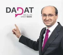  ??  ?? Ernst Huber, DADAT- CEO und österreich­ischer Direktbank­en- Pionier