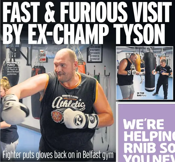  ??  ?? PACKING A PUNCH Tyson Fury in St Paul’s in West Belfast yesterday IN THE BAG Fury