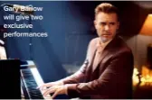  ??  ?? Gary Barlow will give two exclusive performanc­es