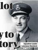  ??  ?? Squadron Leader Lawrence Henstock