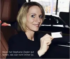  ??  ?? Heute hat Stephanie Ziegler gut lachen, das war nicht immer so.