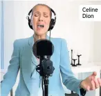  ??  ?? Celine Dion