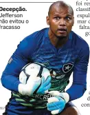  ?? WILTON JUNIOR/ESTADÃO–12/72017 ?? Decepção. Jefferson não evitou o fracasso