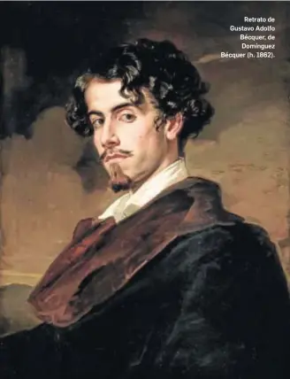  ??  ?? Retrato de Gustavo Adolfo Bécquer, de Domínguez Bécquer (h. 1862).