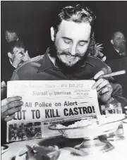  ?? ?? Castro faced several U.S. assassinat­ion attempts.