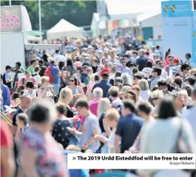  ?? Arwyn Roberts ?? &gt; The 2019 Urdd Eisteddfod will be free to enter