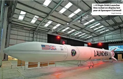  ?? Hugh Hastings ?? > A Virgin Orbit Launcher One rocket on display last year at Spaceport Cornwall