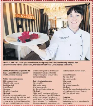  ??  ?? CHEESECAKE DELUXE: Cape Grace Hotel’s head pastry chef Lorraine Meaney displays her unconventi­onal vanilla cheesecake, themed in traditiona­l Christmas red and white.