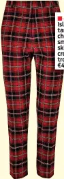  ??  ?? River Island, red tartan check smart skinny crop trousers, €45