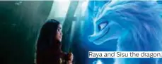  ??  ?? Raya and Sisu the dragon.