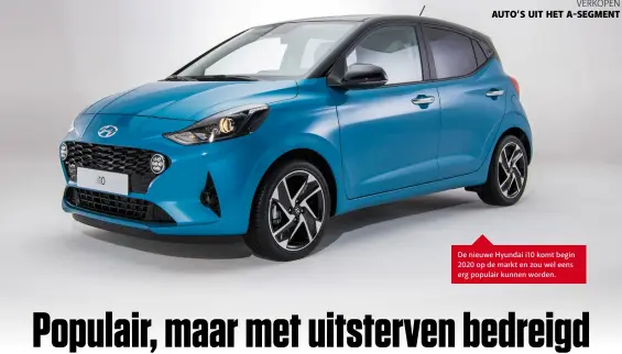  ??  ?? De nieuwe Hyundai i10 komt begin 2020 op de markt en zou wel eens erg populair kunnen worden.