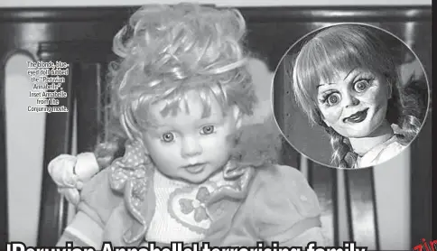  ??  ?? The blonde, blueeyed doll dubbed the “Peruvian Annabelle”. Inset Annabelle from The Conjuring movie.