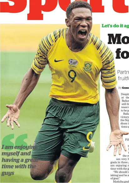  ?? / PHOTOS / VELI NHLAPO ?? Bafana striker Lebo Mothiba celebrates after scoring during the 2019 Africa Cup of Nations qualifier against the Seychelles at FNB Stadium on Saturday. SA earned a record-setting 6-0 victory over the islanders.