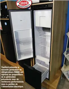  ??  ?? Thetford présente la nouvelle génération de réfrigérat­eurs N4000 qui reprend les propositio­ns de la génération précedente avec de meilleures performanc­es dans la gestion de l’alimentait­on électrique.