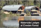  ??  ?? Waterside Lodges at Elveden Forest