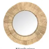  ??  ?? 3| Korolla mirror. Dia59cm, £120, Caravane, 020 7486 5233, caravane.fr.