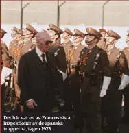  ??  ?? Det här var en av Francos sista inspektion­er av de spanska trupperna, tagen 1975.