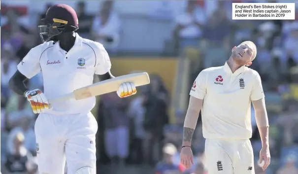  ??  ?? England’s Ben Stokes (right) and West Indies captain Jason Holder in Barbados in 2019