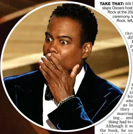  ?? ?? TAKE THAT: Will Smith slaps Oscars host Chris Rock at the 2022 ceremony, leaving Rock, left, shocked