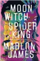  ?? ?? ‘Moon Witch Spider King’
By Marlon James; Riverhead Books, 656 pages, $30.