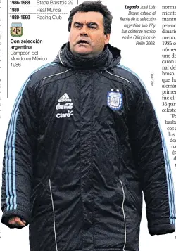  ??  ?? Legado. José Luis Brown estuvo al frente de la selección argentina sub 17 y fue asistente técnico en los Olímpicos de Pekín 2008.