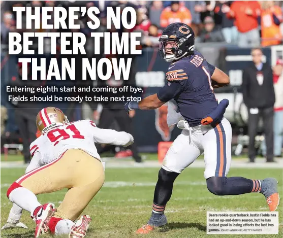  ?? JONATHAN DANIEL/GETT Y IM AGES ?? Bears rookie quarterbac­k Justi nF ields has had an up-and-down season, but he has looked good in losing efforts the last two games.