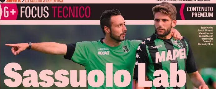  ?? IPP ?? Roberto De Zerbi, 39 anni, allenatore del Sassuolo, con l’attaccante Domenico Berardi, 24