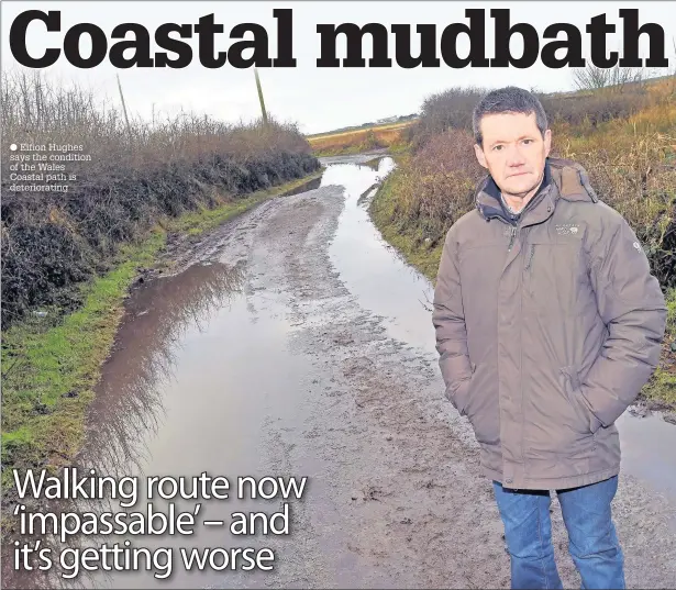  ??  ?? ● Eifion Hughes says the condition of the Wales Coastal path is deteriorat­ing