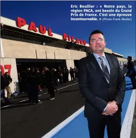  ?? (Photo Frank Muller) ?? Eric Boullier : « Notre pays, la région PACA, ont besoin du Grand Prix de France. C’est une épreuve incontourn­able. »