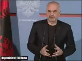  ??  ?? Kryeminist­ri Edi Rama