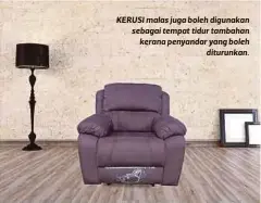  ??  ?? KERUSI malas juga boleh digunakan sebagai tempat tidur tambahan kerana penyandar yang boleh
diturunkan.