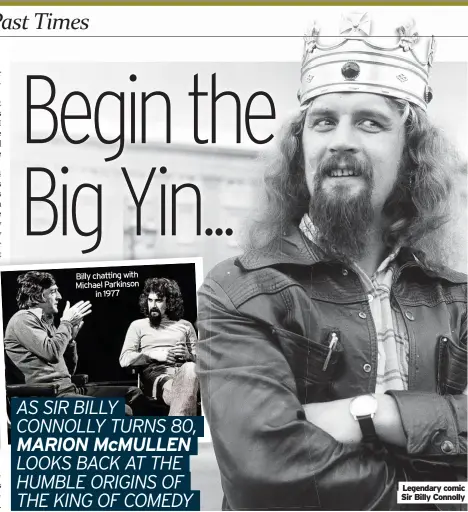  ?? ?? Billy chatting with Michael Parkinson in 1977
Legendary comic Sir Billy Connolly