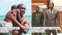  ??  ?? Ali in ‘Moonlight’ (2016). Ali in ‘Luke Cage’ season one (2016).