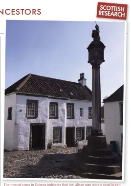  ??  ?? SCOTTISH RESEARCH
The mercat cross in Culross indicates that the village was once a royal burgh