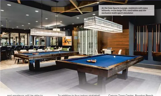  ?? ?? At the luxe Sports Lounge, residents will enjoy billiards, extra-large TVs, card tables and the exclusive multi-sport simulator.