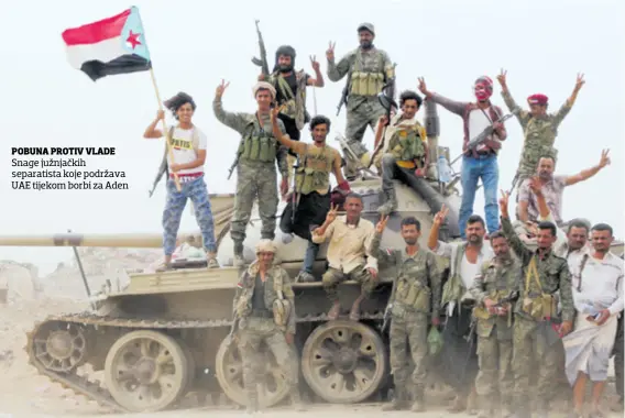  ??  ?? POBUNA PROTIV VLADE Snage južnjačkih separatist­a koje podržava UAE tijekom borbi za Aden