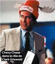  ??  ?? Chevy Chase dans le rôle de Clark Griswold