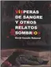  ??  ?? Vísperas de sangre y otros relatos sombríos David Casado Rabanal
Edicions Locals. Alicante (2019). 326 págs. 26,50 €.