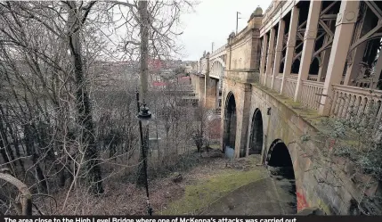  ??  ?? The area close to the High Level Bridge where one of McKenna’s attacks was carried out