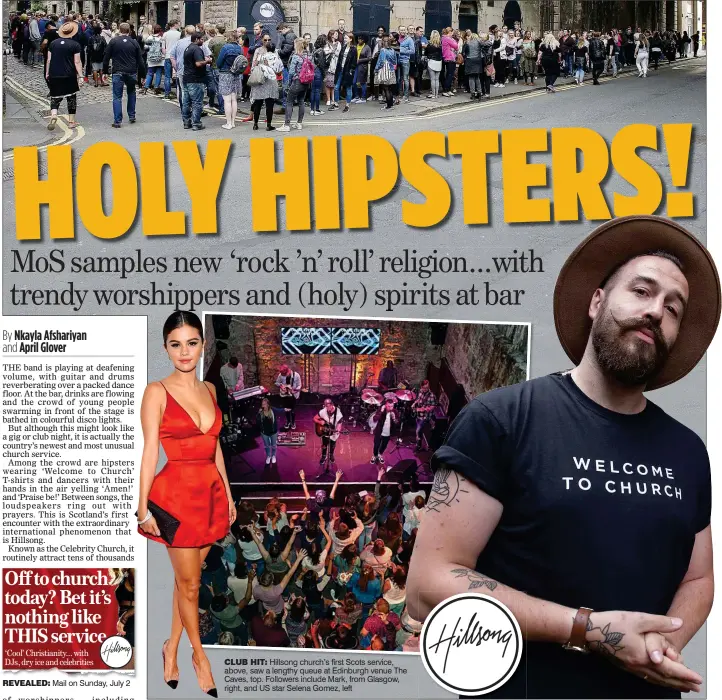  ??  ?? CLUB HIT: Hillsong church’s first Scots service, above, saw a lengthy queue at Edinburgh venue The Caves, top. Followers include Mark, from Glasgow, right, and US star Selena Gomez, left