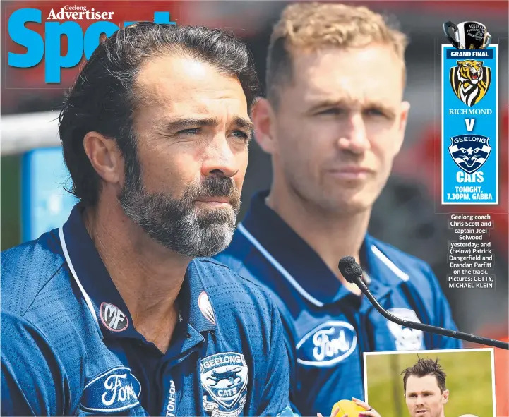  ??  ?? Geelong coach Chris Scott and captain Joel Selwood yesterday; and (below) Patrick Dangerfiel­d and Brandan Parfitt on the track. Pictures: GETTY, MICHAEL KLEIN