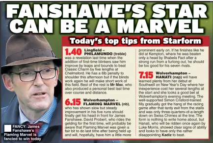  ??  ?? FANCY: James Fanshawe’s Flaming Marvel is fancied to win today (treble) Mr Mac, Kadiz