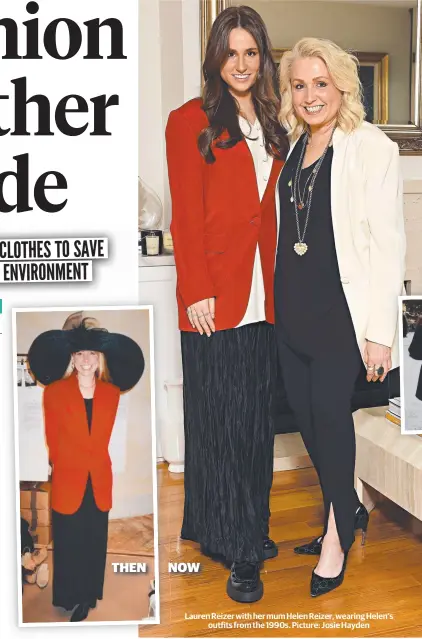  ?? ?? Lauren Reizer with her mum Helen Reizer, wearing Helen’s outfits from the 1990s. Picture: Josie Hayden