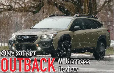  ?? (GUILLAUME FOURNIER PHOTOS) ?? The Subaru Outback Wilderness has a lifted ride height and off-road dedicated tires.