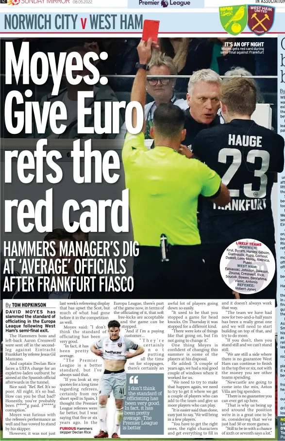  ?? ?? Hammers skipper Declan Rice
IT’S AN OFF NIGHT Moyes gets red card during semi-final against Frankfurt