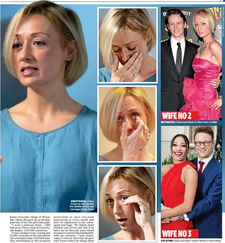  ??  ?? EMOTIONAL: Clare Craze as she reveals the details of how her marriage broke down WIFE NO 2 BETRAYED: Clare and Kevin in New York in 2009 WIFE NO 3 CO-STAR: Karen and Kevin before Strictly’s 2016 series