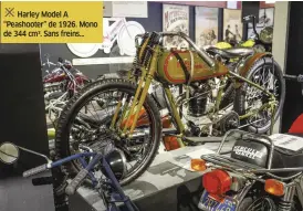  ??  ?? Harley Model A “Peashooter” de 1926. Mono de 344 cm3. Sans freins...